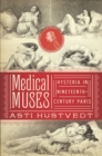 Medical Muses : Hysteria in Nineteenth-Century Paris - eBook