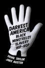 Darkest America : Black Minstrelsy from Slavery to Hip-Hop - eBook