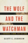 The Wolf and the Watchman : A Father, a Son, and the CIA - eBook