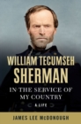 William Tecumseh Sherman : In the Service of My Country: A Life - Book