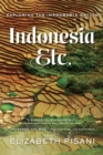 Indonesia, Etc. : Exploring the Improbable Nation - eBook