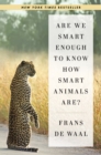 Are We Smart Enough to Know How Smart Animals Are? - eBook