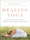 Healing Yoga : Proven Postures to Treat Twenty Common Ailments from Backache to Bone Loss, Shoulder Pain to Bunions, and More - eBook