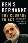 The Courage to Act : A Memoir of a Crisis and Its Aftermath - Book