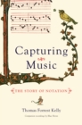 Capturing Music : The Story of Notation - eBook