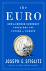 The Euro : How a Common Currency Threatens the Future of Europe - eBook