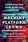 Machine, Platform, Crowd : Harnessing Our Digital Future - Book