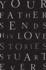Your Father Sends His Love - Stories - Book