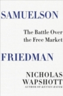 Samuelson Friedman : The Battle Over the Free Market - Book