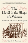 The Devil in the Shape of a Woman : Witchcraft in Colonial New England - Book