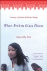 When Broken Glass Floats : Growing Up Under the Khmer Rouge - Book