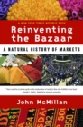Reinventing the Bazaar : A Natural History of Markets - Book