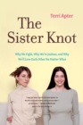 The Sister Knot : Why We Fight, Why We're Jealous, and Why We'll Love Each Other No Matter What - Book