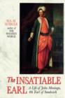 The Insatiable Earl : A Life of John Montagu, 4th Earl of Sandwich - Book