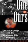 One of Ours : Timothy McVeigh and the Oklahoma City Bombing - Book