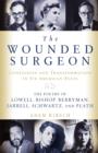 The Wounded Surgeon : Confessions and Transformations in Six American Poets - Book