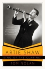 Artie Shaw, King of the Clarinet : His Life and Times - Book