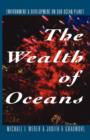 The Wealth of Oceans : Environment and Development on Our Ocean Planet - Book