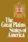 The Great Plains States of America : People, Politics, and Power in the Nine Great Plains States - Book
