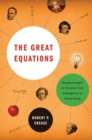 The Great Equations : Breakthroughs in Science from Pythagoras to Heisenberg - eBook