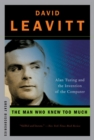 The Man Who Knew Too Much : Alan Turing and the Invention of the Computer - eBook