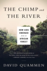 Chimp & the River : How AIDS Emerged from an African Forest - eBook