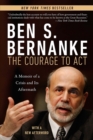 Courage to Act : A Memoir of a Crisis and Its Aftermath - Book