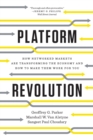 Platform Revolution : How Networked Markets Are Transforming the Economy and How to Make Them Work for You - Book