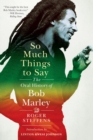So Much Things to Say : The Oral History of Bob Marley - Book