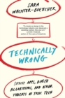 Technically Wrong : Sexist Apps, Biased Algorithms, and Other Threats of Toxic Tech - Book