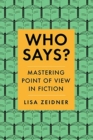 Who Says? : Mastering Point of View in Fiction - Book