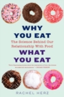 Why You Eat What You Eat : The Science Behind Our Relationship with Food - Book