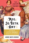 Meg, Jo, Beth, Amy : The Story of Little Women and Why It Still Matters - Book