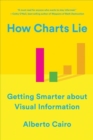How Charts Lie : Getting Smarter about Visual Information - Book
