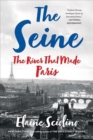 The Seine : The River that Made Paris - Book