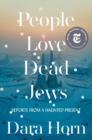 People Love Dead Jews : Reports from a Haunted Present - eBook