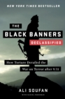The Black Banners (Declassified) : How Torture Derailed the War on Terror after 9/11 - eBook