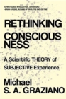 Rethinking Consciousness : A Scientific Theory of Subjective Experience - Book