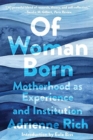 Of Woman Born : Motherhood as Experience and Institution - Book