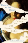 Women in the Picture : What Culture Does with Female Bodies - eBook
