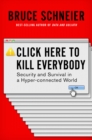 Click Here to Kill Everybody : Security and Survival in a Hyper-connected World - Book