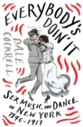 Everybody's Doin' It : Sex, Music, and Dance in New York, 1840-1917 - eBook