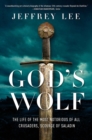 God's Wolf - The Life of the Most Notorious of all Crusaders, Scourge of Saladin - Book