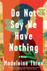 Do Not Say We Have Nothing : A Novel - eBook