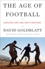 The Age of Football - Soccer and the 21st Century - Book