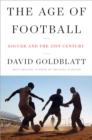 The Age of Football : Soccer and the 21st Century - eBook
