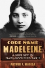 Code Name Madeleine : A Sufi Spy in Nazi-Occupied Paris - eBook