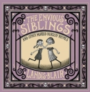 The Envious Siblings : and Other Morbid Nursery Rhymes - Book