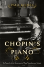 Chopin's Piano : In Search of the Instrument that Transformed Music - eBook