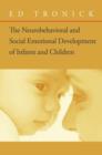 The Neurobehavioral and Social-Emotional Development of Infants and Children - Book